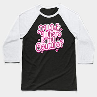 dude, where is my couture? Pink Style Baseball T-Shirt